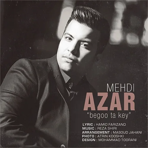 Begoo Ta Key - Mehdi Azar